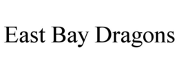 EAST BAY DRAGONS trademark