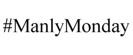 #MANLYMONDAY trademark