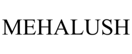 MEHALUSH trademark