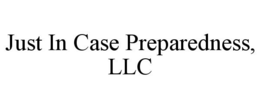JUST IN CASE PREPAREDNESS, LLC trademark