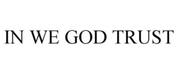 IN WE GOD TRUST trademark