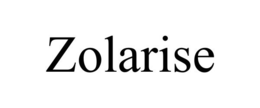 ZOLARISE trademark