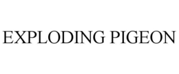 EXPLODING PIGEON trademark