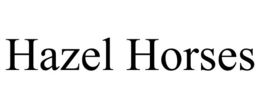 HAZEL HORSES trademark