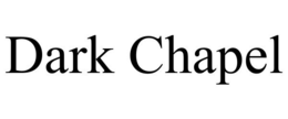 DARK CHAPEL trademark