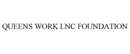 QUEENS WORK LNC FOUNDATION trademark