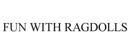 FUN WITH RAGDOLLS trademark