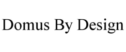 DOMUS BY DESIGN trademark