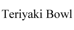 TERIYAKI BOWL trademark