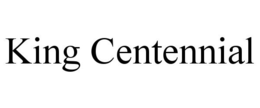 KING CENTENNIAL trademark