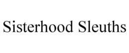 SISTERHOOD SLEUTHS trademark