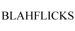 BLAHFLICKS trademark