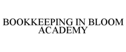 BOOKKEEPING IN BLOOM ACADEMY trademark