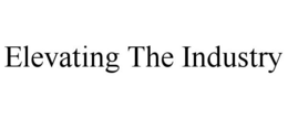 ELEVATING THE INDUSTRY trademark
