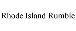 RHODE ISLAND RUMBLE trademark