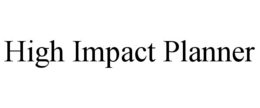 HIGH IMPACT PLANNER trademark