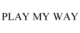 PLAY MY WAY trademark