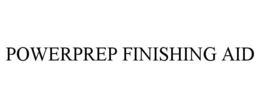 POWERPREP FINISHING AID trademark