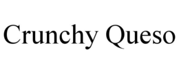CRUNCHY QUESO trademark