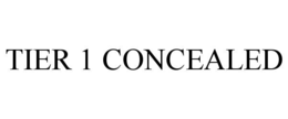 TIER 1 CONCEALED trademark