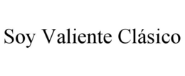 SOY VALIENTE CLÁSICO trademark