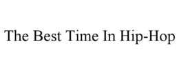 THE BEST TIME IN HIP-HOP trademark