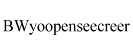 BWYOOPENSEECREER trademark