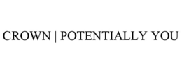 CROWN | POTENTIALLY YOU trademark