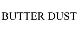 BUTTER DUST trademark