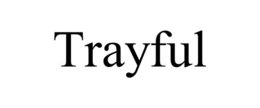 TRAYFUL trademark