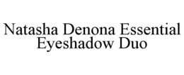 NATASHA DENONA ESSENTIAL EYESHADOW DUO trademark