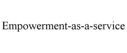 EMPOWERMENT-AS-A-SERVICE trademark