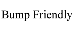 BUMP FRIENDLY trademark