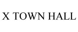X TOWN HALL trademark