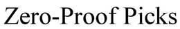 ZERO-PROOF PICKS trademark