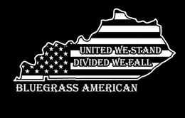 BLUEGRASS AMERICAN UNITED WE STAND DIVIDED WE FALL trademark