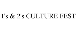 1'S & 2'S CULTURE FEST trademark