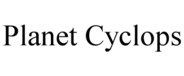 PLANET CYCLOPS trademark