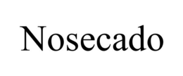 NOSECADO trademark