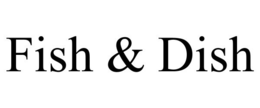 FISH & DISH trademark