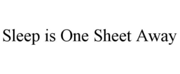 SLEEP IS ONE SHEET AWAY trademark