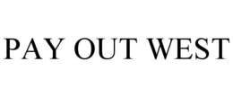 PAY OUT WEST trademark