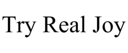 TRY REAL JOY trademark