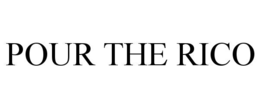 POUR THE RICO trademark