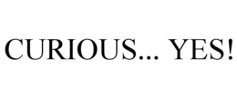 CURIOUS... YES! trademark