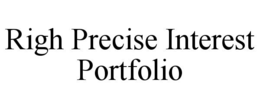 RIGH PRECISE INTEREST PORTFOLIO trademark
