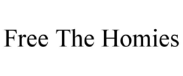 FREE THE HOMIES trademark