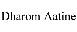 DHAROM AATINE trademark
