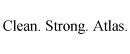 CLEAN. STRONG. ATLAS. trademark