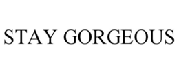 STAY GORGEOUS trademark
